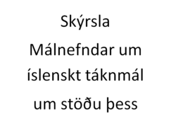 2014: Skýrsla Málnefndar um íslenskt táknmál um stöðu þess 7. júní 2014 ÍTM útgáfa